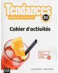 Tendances Methode de francais B2: Cahier d'activites / Тетрадка по френски език (ниво B2) - 1t