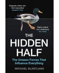The Hidden Half: The Unseen Forces That Influence Everything - 1t