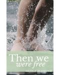 Then we were free - 1t