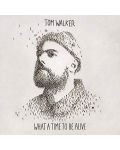 Tom Walker - What a Time To Be Alive (CD) - 1t