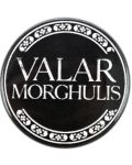 Значка Pyramid Television: Game of Thrones - Valar Morghulis - 1t