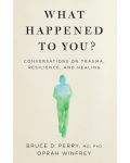 What Happened to You: Conversations on Trauma, Resilience, and Healing - 1t