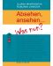 Absehen, ansehen … Was nun?: Помагало по немски език - ниво B2 и C1 - 1t