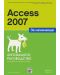 Access 2007 за начинаещи: Липсващото ръководство - 1t