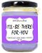 Ароматна свещ - I'll be there for you, 212 ml - 1t