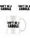 Чаша Pyramid Adult: Humor - Don'T Be A Carole - 2t