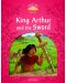 Classic Tales Second Edition Level 2: King Arthur and the Sword - 1t