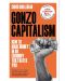 Gonzo Capitalism: How to Make Money in an Economy that Hates You - 1t