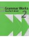 Grammar Works Level 2 Teacher's Book / Английски език - ниво 2: Книга за учителя - 1t