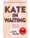 Kate in Waiting - 1t