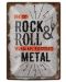 Метална табелка - I'm so rock&roll even my posters are metal - 1t