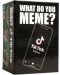 Настолна игра What Do You Meme? (TikTok Meme Edition) - Парти - 1t