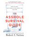 The Asshole Survival Guide : How to Deal with People Who Treat You Like Dirt - 1t